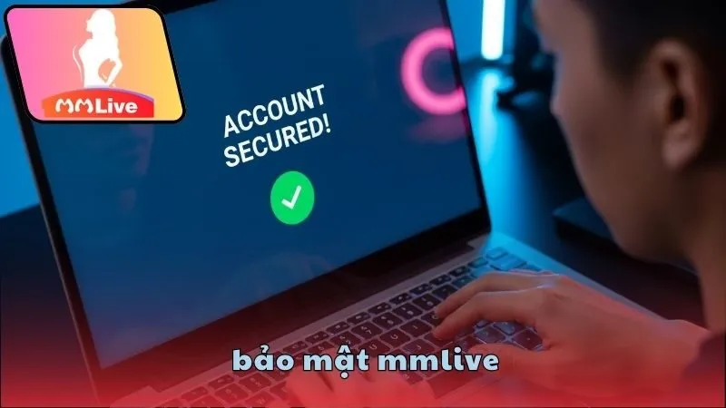 Bảo mật MMlive có thật sự đáng tin cậy? 1 Bảo mật MMlive