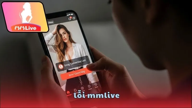 Lỗi MMlive: Nguyên nhân và cách khắc phục hiệu quả 4 Mẹo hạn chế lỗi khi dùng MMlive