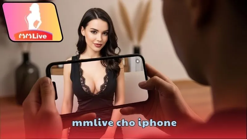 MMlive cho iPhone: Tải nhanh chỉ trong 1 phút 2 Hướng dẫn tải MMlive cho iPhone an toàn